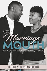 Marriage Mouth: Your Mouth is a Weapon. Don't Use It Against Your