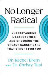 No Longer Radical: Understanding Mastectomies and Choosing the Breast