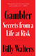 Gambler: Secrets from a Life at Risk