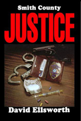 Smith County Justice: A true story of crime and corruption