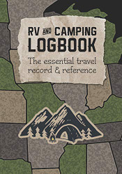 RV and Camping Logbook - The Essential Travel Record & Reference