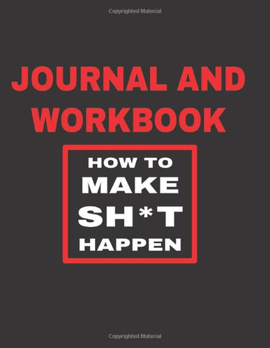 Journal and Workbook How to Make Sh*t Happen