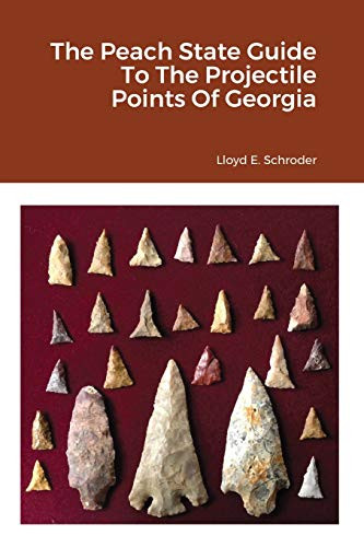 Peach State Guide To The Projectile Points Of Georgia