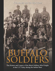 Buffalo Soldiers: The History and Legacy of the Black Soldiers Who