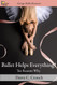 Ballet Helps Everything! Ten Reasons Why (Garage Ballet)