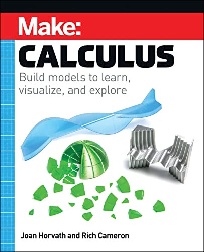 Make: Calculus: Build models to learn visualize and explore