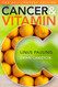 Cancer and Vitamin C: A Discussion of the Nature Causes Prevention
