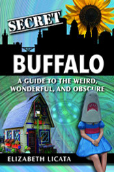 Secret Buffalo: A Guide to the Weird Wonderful and Obscure