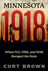 Minnesota 1918: When Flu Fire and War Ravaged the State