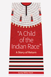 Child of the Indian Race: A Story of Return