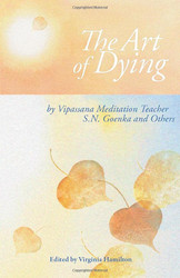 Art of Dying: Talks on Vipassana Meditation as Taught by SN