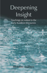 Deepening Insight: Teachings on vedana in the Early Buddhist
