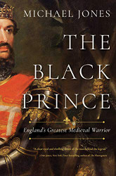 Black Prince: England's Greatest Medieval Warrior