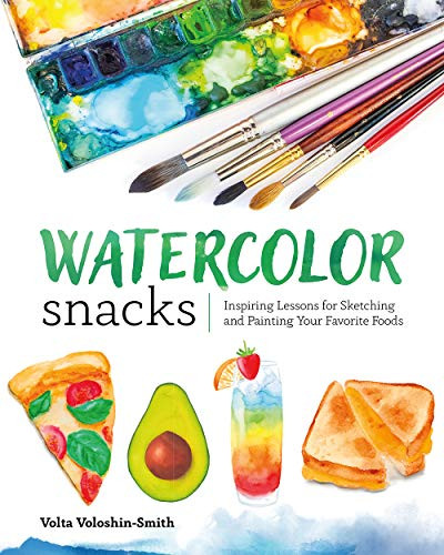 Watercolor Snacks: Inspiring Lessons for Sketching and Painting Your