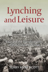 Lynching and Leisure: Race and the Transformation of Mob Violence