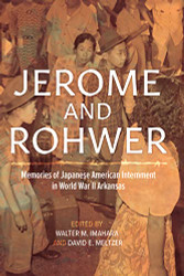 Jerome and Rohwer: Memories of Japanese American Internment in World