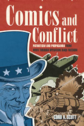 Comics and Conflict: Patriotism and Propaganda from Wwii Through