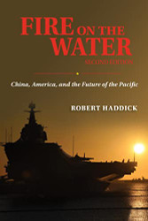 Fire on the Water: China America and the Future of the Pacific