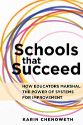 Schools That Succeed: How Educators Marshal the Power of Systems