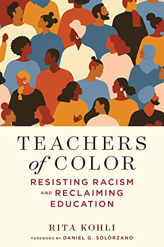 Teachers of Color: Resisting Racism and Reclaiming Education