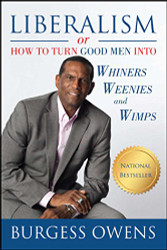 Liberalism or How to Turn Good Men into Whiners Weenies and Wimps