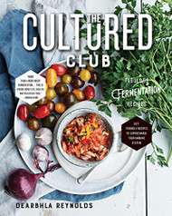Cultured Club: Fabulous Fermentation Recipes