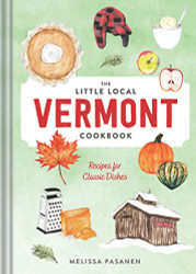 Little Local Vermont Cookbook: Recipes for Classic Dishes