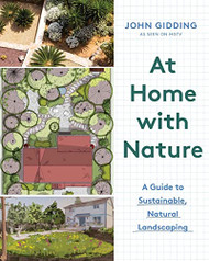 At Home with Nature: A Guide to Sustainable Natural Landscaping