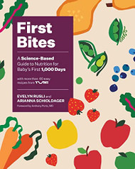 First Bites: A Science-Based Guide to Nutrition for Baby's First 1000