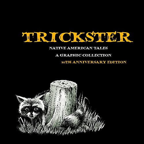 Trickster: Native American Tales A Graphic Collection