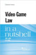 Video Game Law in a Nutshell (Nutshells)