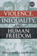 Violence Inequality And Human Freedom