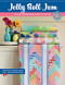 Jelly Roll Jam: Simple Quilts Made With 2-1/2" Strips
