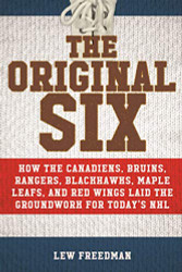 Original Six: How the Canadiens Bruins Rangers Blackhawks