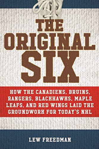 Original Six: How the Canadiens Bruins Rangers Blackhawks