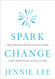 Spark Change: 108 Provocative Questions for Spiritual Evolution