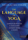 Language of Yoga: Complete A-to-Y Guide to Asana Names Sanskrit
