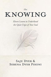 Knowing: 11 Lessons to Understand the Quiet Urges of Your Soul