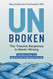 Unbroken: The Trauma Response Is Never Wrong: And Other Things You