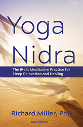 Yoga Nidra: The iRest Meditative Practice for Deep Relaxation
