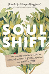 Soul Shift: The Weary Human's Guide to Getting Unstuck and Reclaiming