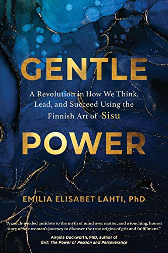 Gentle Power: A Revolution in How We Think Lead and Succeed Using