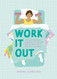 Work It Out: A Mood-Boosting Exercise Guide for People Who Just Want