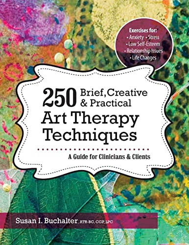 250 Brief Creative & Practical Art Therapy Techniques