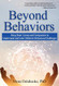 Beyond Behaviors: Using Brain Science and Compassion to Understand