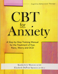 CBT for Anxiety: A Step-By-Step Training Manual for the Treatment