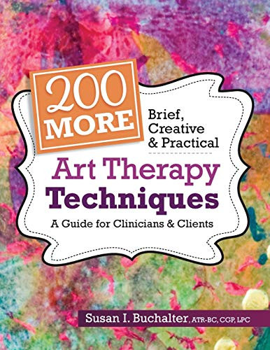 200 More Brief Creative & Practical Art Therapy Techniques