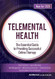 Telemental Health: The Essential Guide to Providing Successful Online