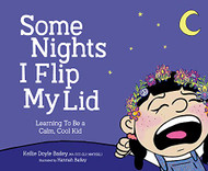 Some Nights I Flip My Lid: Learning To Be A Calm Cool Kid