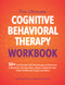 Ultimate Cognitive Behavioral Therapy Workbook